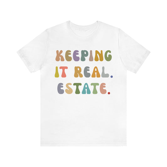 Keeping It Real Estate Shirt Real Estate Broker Shirt, Gift For Realtor Funny Real Estate Professional Shirt, Real Estate Agent Shirt, T1152