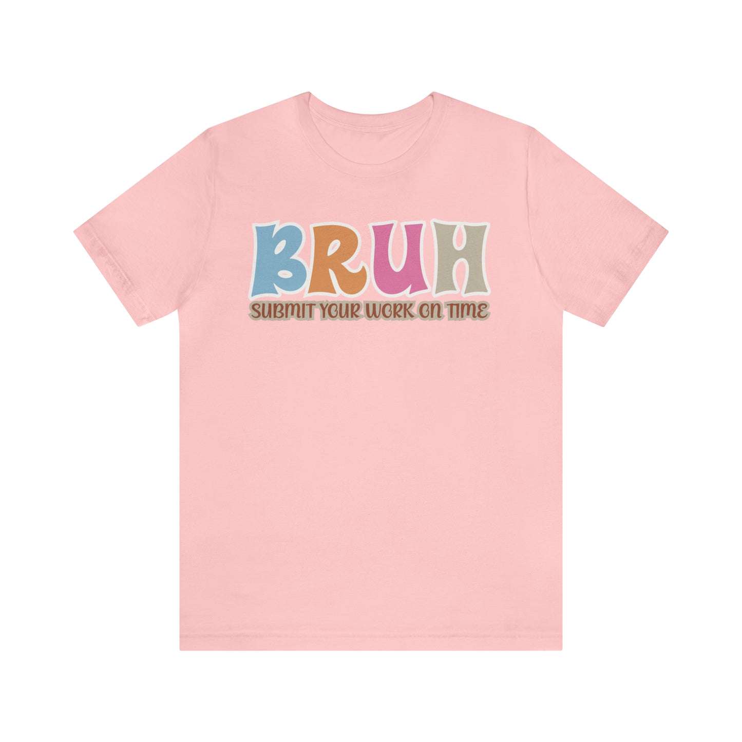 Cool Teacher Shirt, bruh submit your work on time, Bruh Shirt Gift For Teachers, Sarcastic Teacher Tee, Bruh Teacher Tee, T393