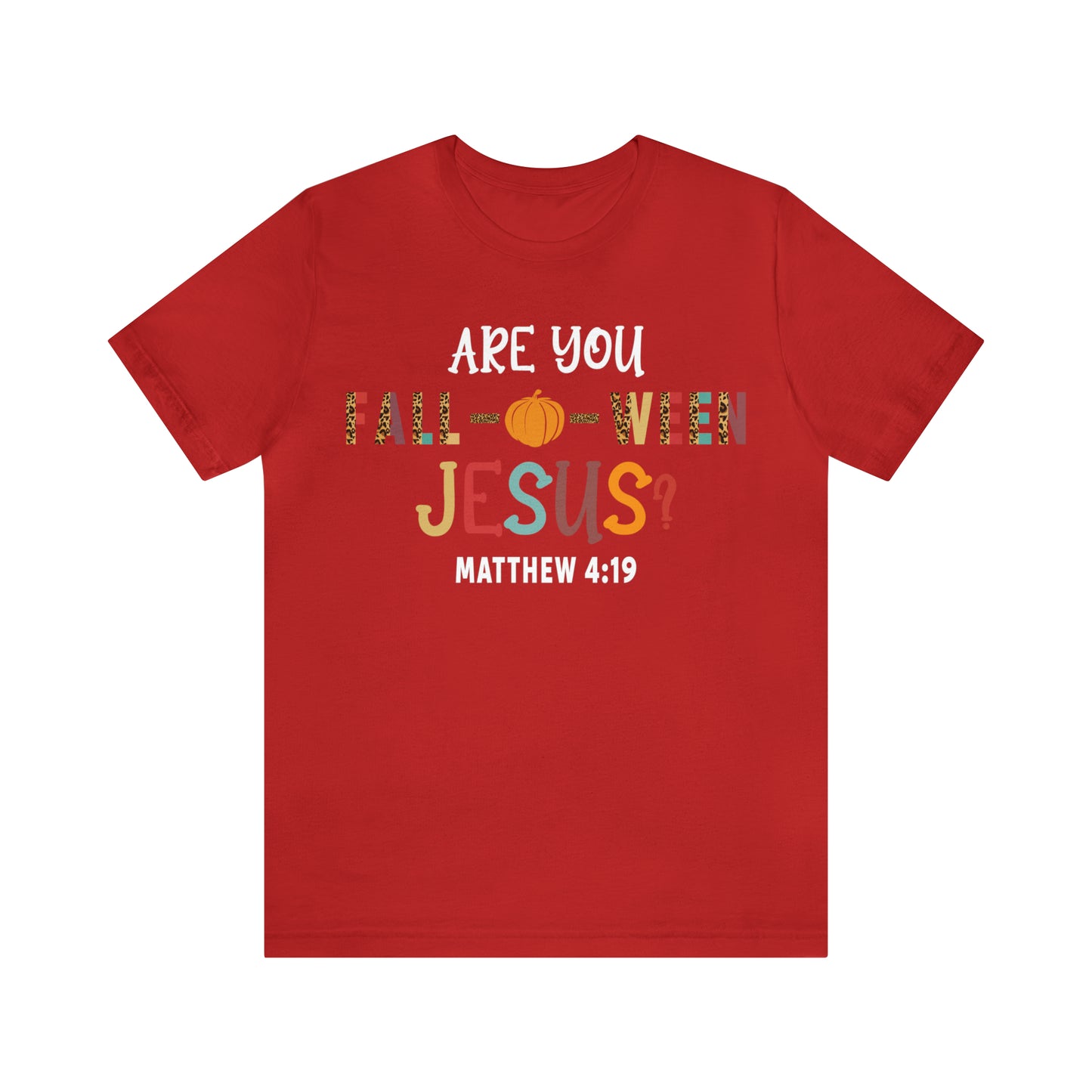 Are You Fall-O-Ween Jesus Matthew 4:19 Shirt, Are You Falloween Jesus, Fall Christian Shirt, Fall Religious Shirt, T626