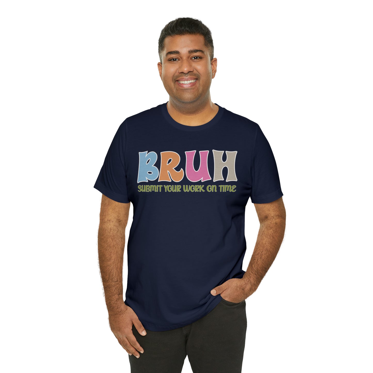 Cool Teacher Shirt, bruh submit your work on time, Bruh Shirt Gift For Teachers, Sarcastic Teacher Tee, Bruh Teacher Tee, T391