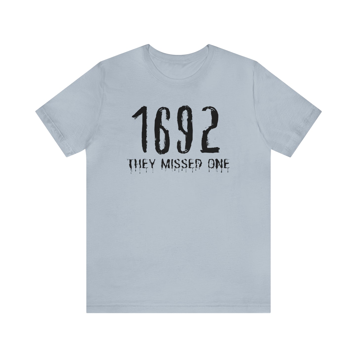 They Missed One Salem Witch Shirt 1692, Halloween Gift TShirt, Spooky Season Halloween Costume Shirt, T536