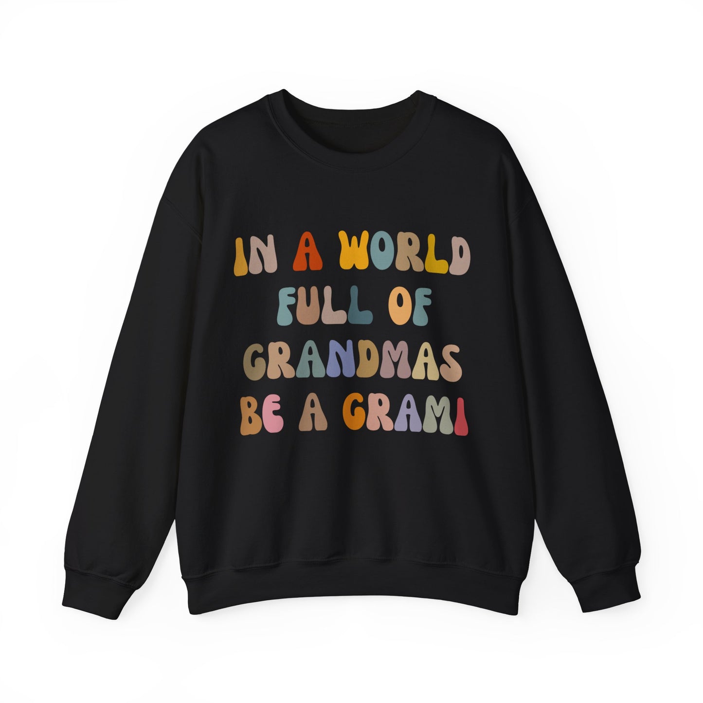 In A World Full Of Grandmas Be A Grami Sweatshirt, Glamorous Grami Sweatshirt, Favorite Granny Sweatshirt, Cool Grami Sweatshirt, S1204