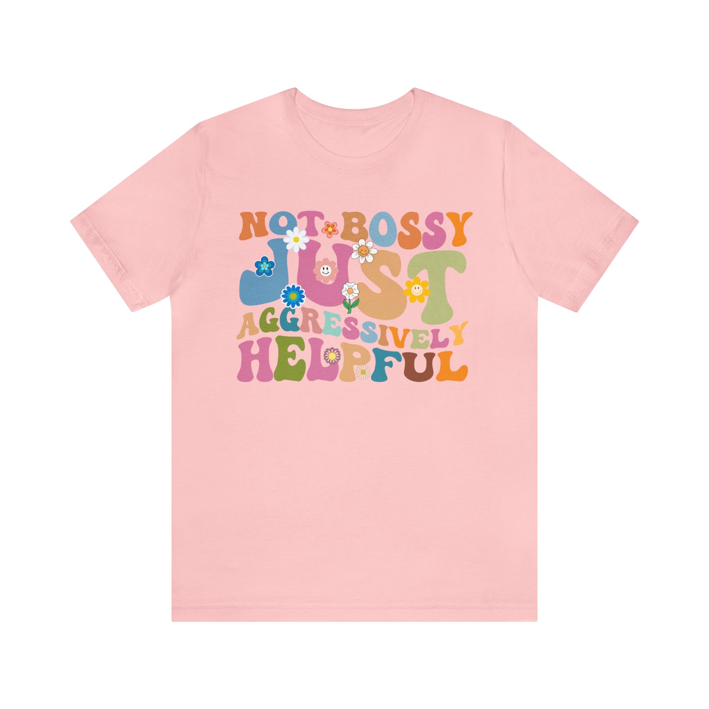 Not Bossy Just Aggressively Helpful Shirt, Bossy Mom Shirt, Shirt for Women, Sarcasm Shirt, Sarcastic Mom Shirt, T586