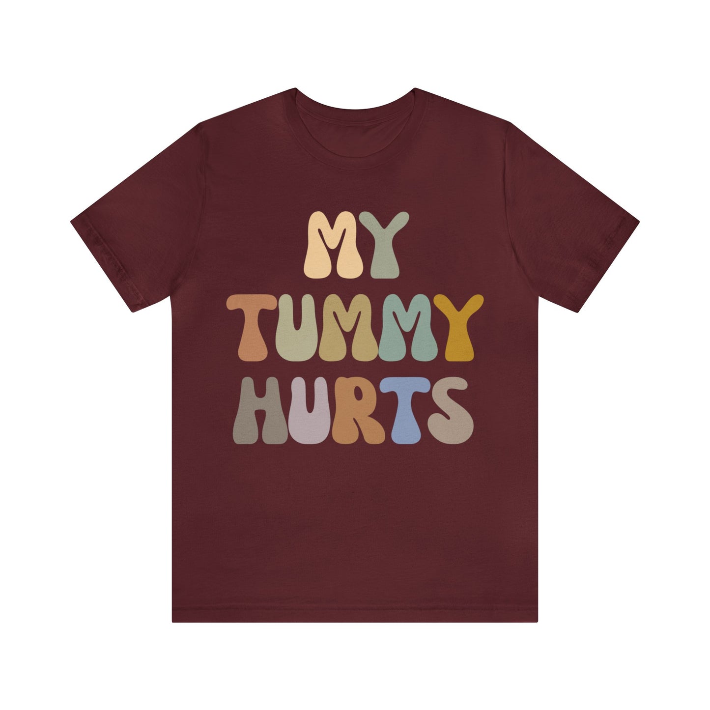 My Tummy Hurts Shirt, Funny Tummy Aches Shirt, Chronic Illness Shirt, Funny Sarcasm Shirt, Shirt for Women, Funny Stomach Hurts Shirt, T1369