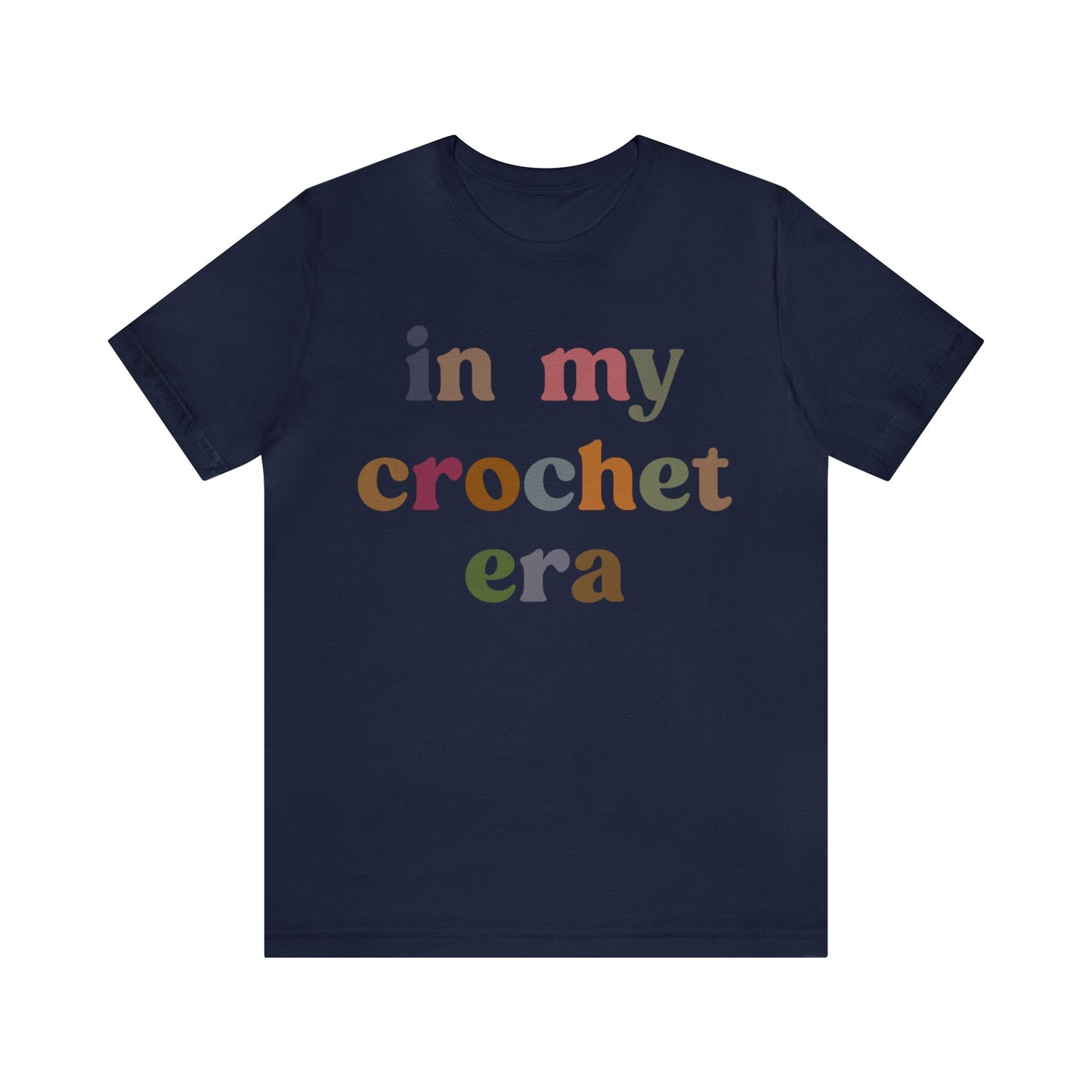 In My Crochet Era Shirt, Shirt for Women, Gift for Crochet Lover, Crochet Lover Shirt, Knitting Lover Shirt, Crafter Mom Shirt, T1165