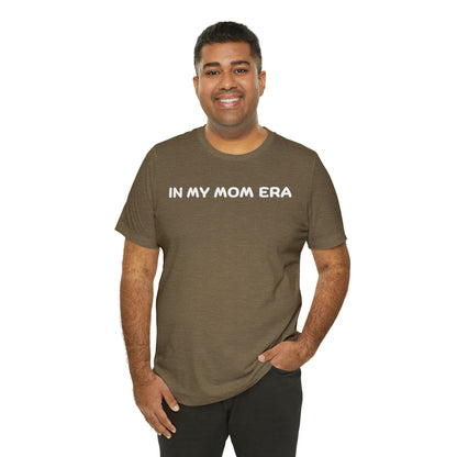 Mom Era Shirt In My Mom Era Shirt Mom Life Shirt Mother is Day Gift Best Mom Shirt, T520