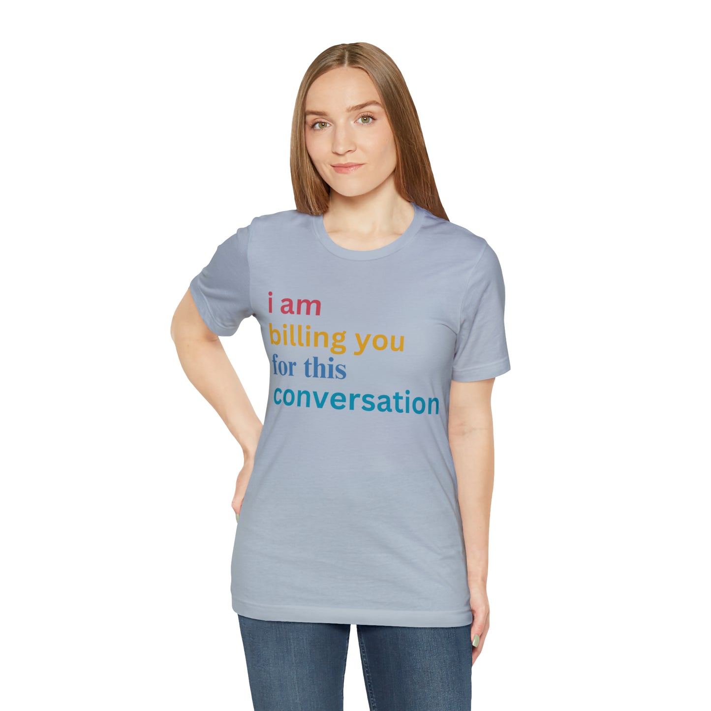 I Am Billing You For This Conversation Shirt, Funny Psychologist Shirt, Law Student Gif, T235