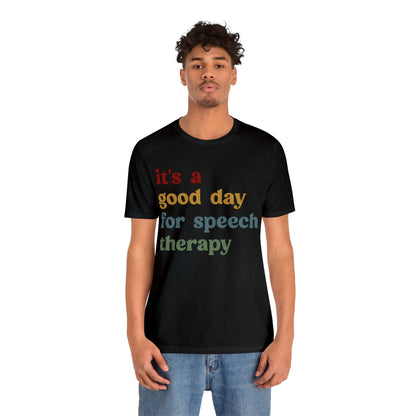 It's A Good Day For Speech Therapy Shirt, Speech Language Pathologist Shirt, Speech Therapist Shirt, Gift for Speech Therapists, T1249