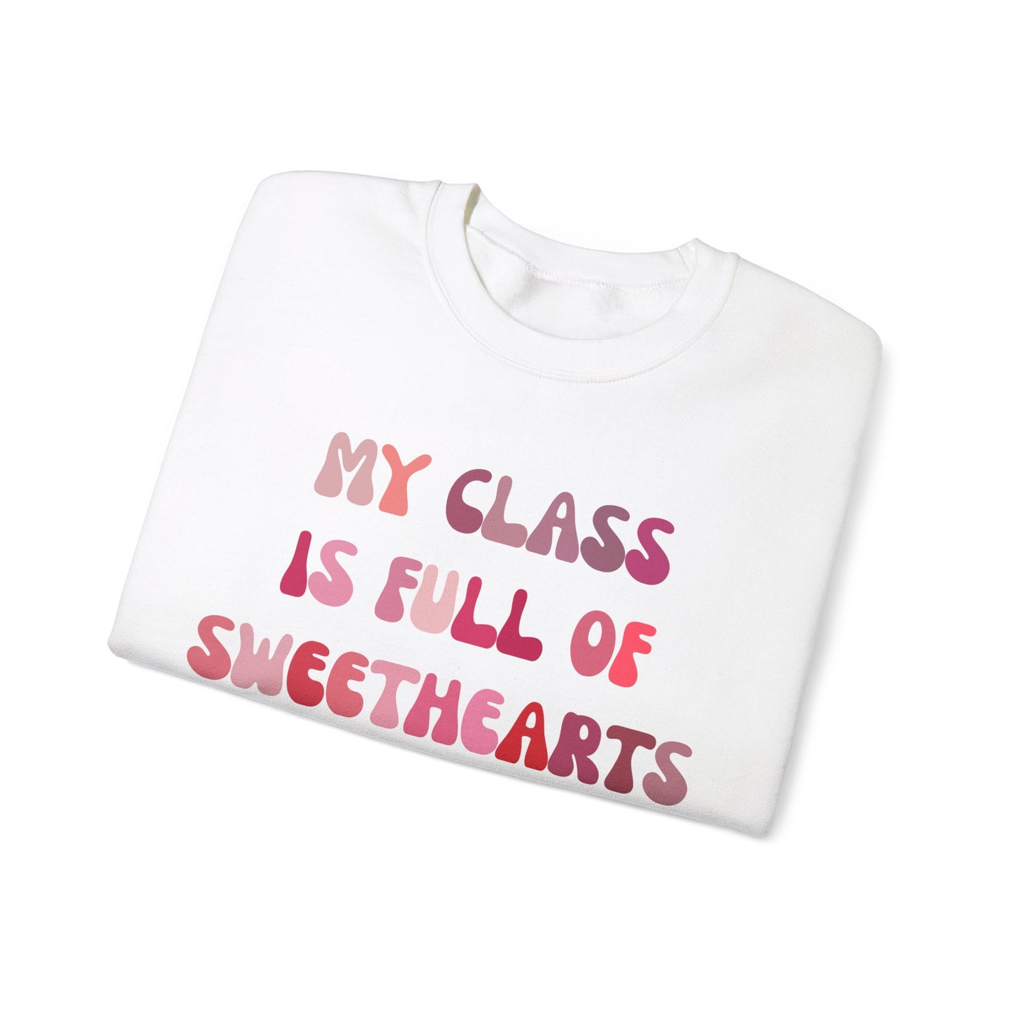 My Class Is Full Of Sweethearts Sweatshirt, Valentines Day Teacher Sweatshirt, Teacher Love Heart Sweatshirt, Teacher Valentines Gift, S1277