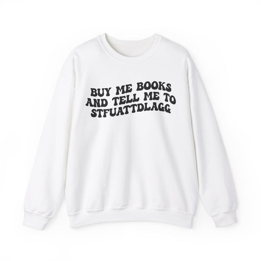 Buy Me Books And Tell Me To STFUATTDLAGG Sweatshirt, Funny Reading Sweatshirt, Book Club Sweatshirt, Funny Book Lover Sweatshirt, S1473