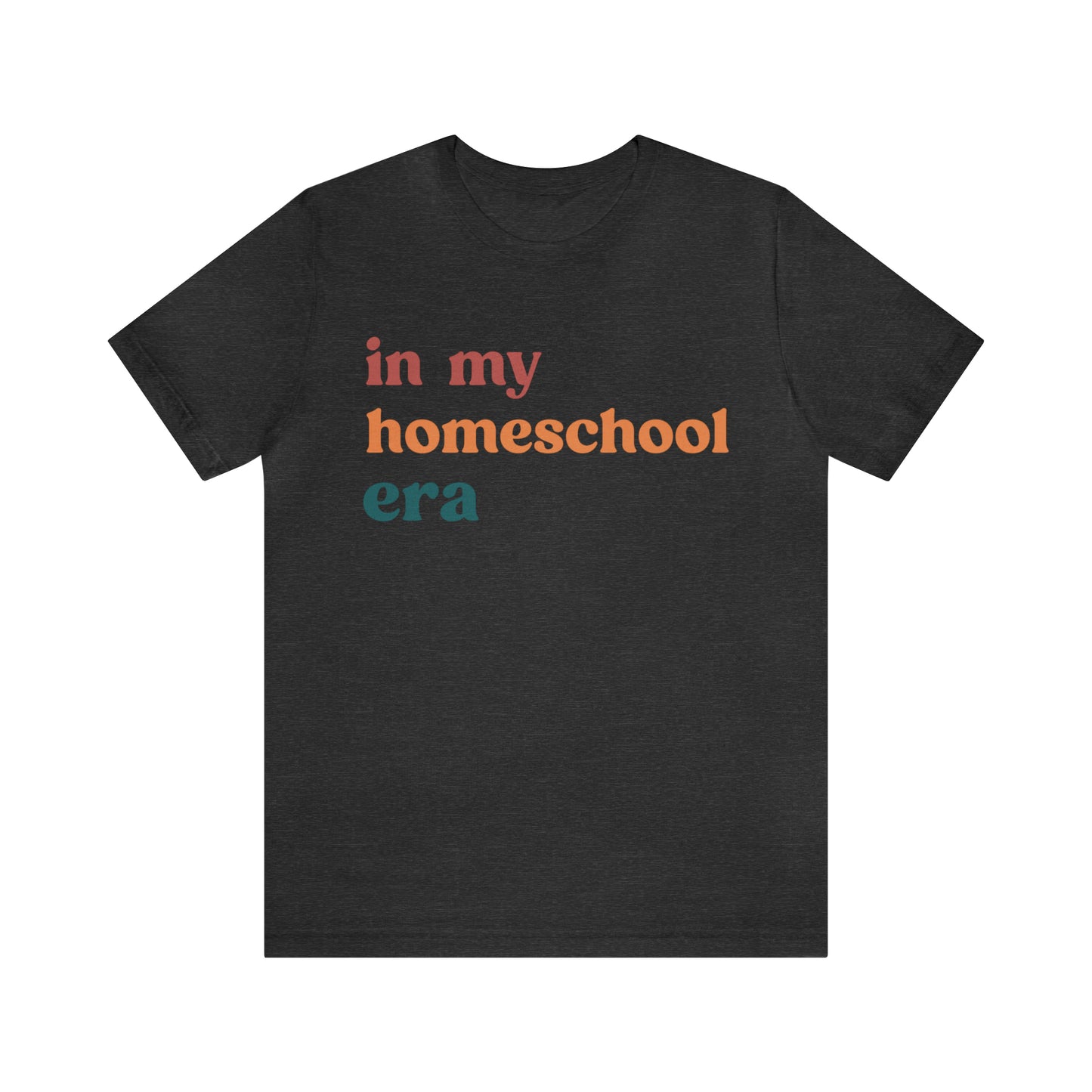 In My Homeschool Era Shirt, Homeschool Teacher Shirt, Homeschool Mama Shirt, Back to School Shirt, Teacher Appreciation, Mom Shirt, T744