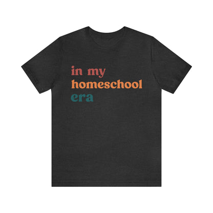 In My Homeschool Era Shirt, Homeschool Teacher Shirt, Homeschool Mama Shirt, Back to School Shirt, Teacher Appreciation, Mom Shirt, T744