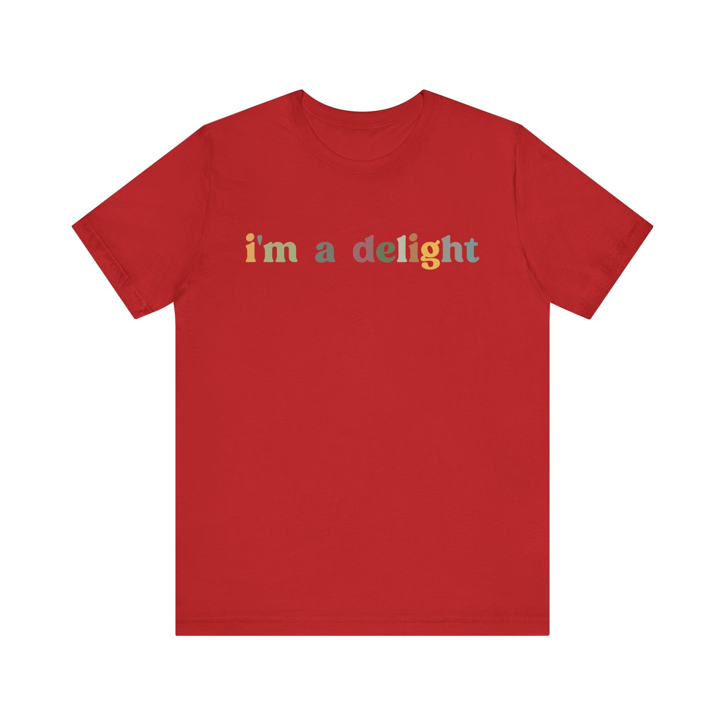 I'm A Delight Shirt, Cute Sarcastic T-Shirt, Sarcastic Self Love Shirt for Women, Sarcasm shirt, Attitude Shirt, Funny Women Shirt, T1081