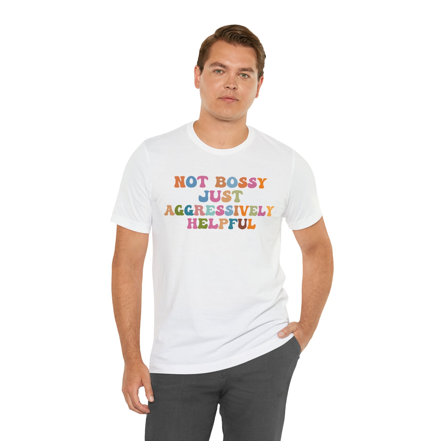 Not Bossy Just Aggressively Helpful Shirt, Bossy Mom Shirt, Shirt for Women, Sarcasm Shirt,Sarcastic Mom Shirt, T587