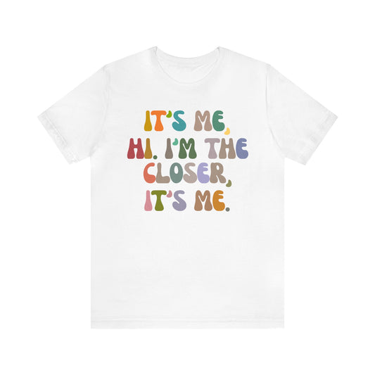 It's Me Hi I'm The Closer It's Me Shirt, Real Estate Closer Shirt, Real Estate Professional Shirt, Real Estate Agent Shirt, T1486