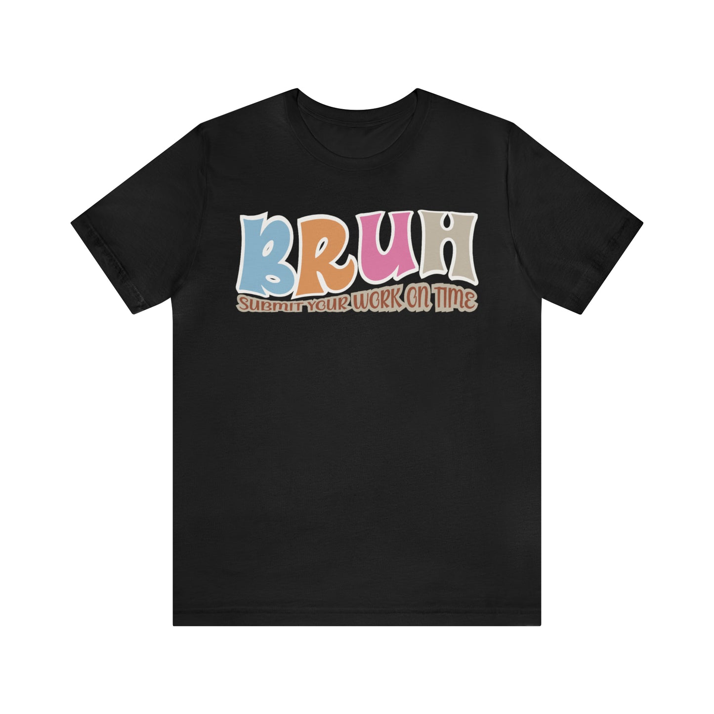 Cool Teacher Shirt, bruh submit your work on time, Bruh Shirt Gift For Teachers, Sarcastic Teacher Tee, Bruh Teacher Tee, T392