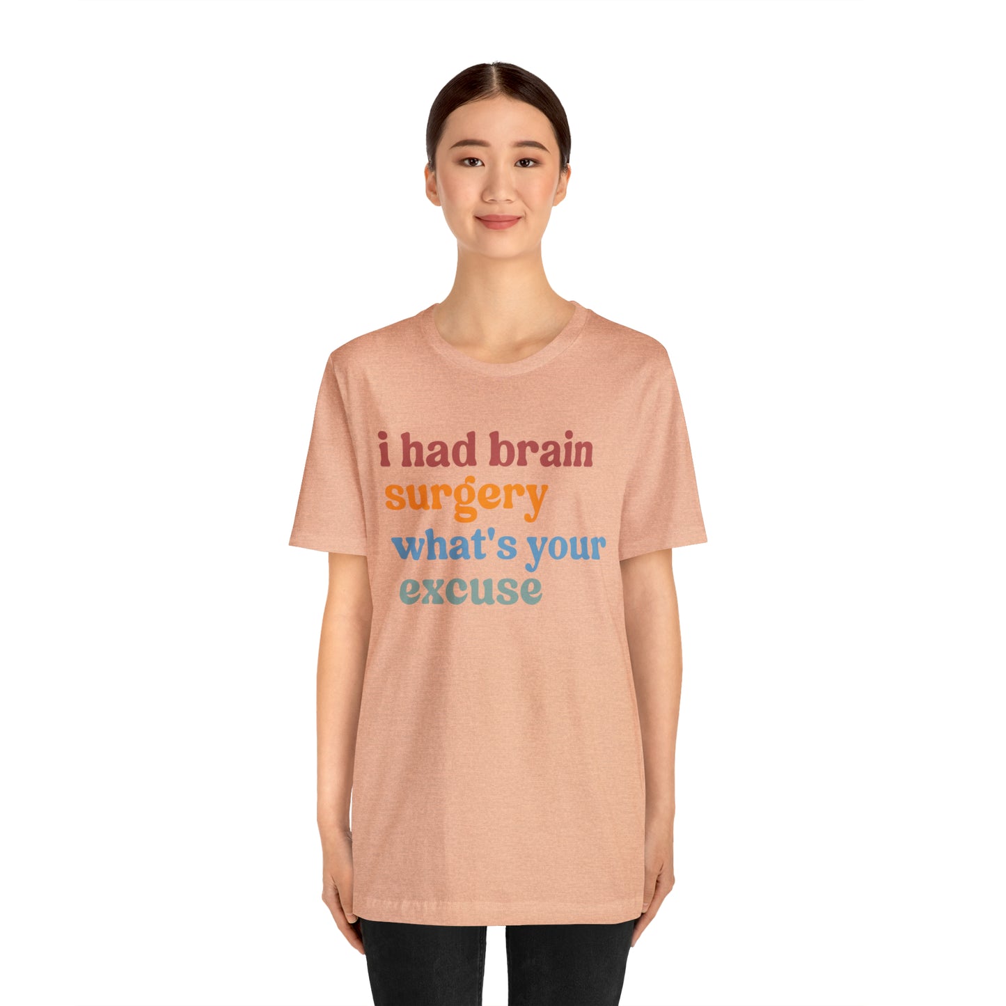 Brain Surgery Shirt, I Had Brain Surgery What's your Excuse, Cancer Awareness Shirt, Brain Cancer Support, T449