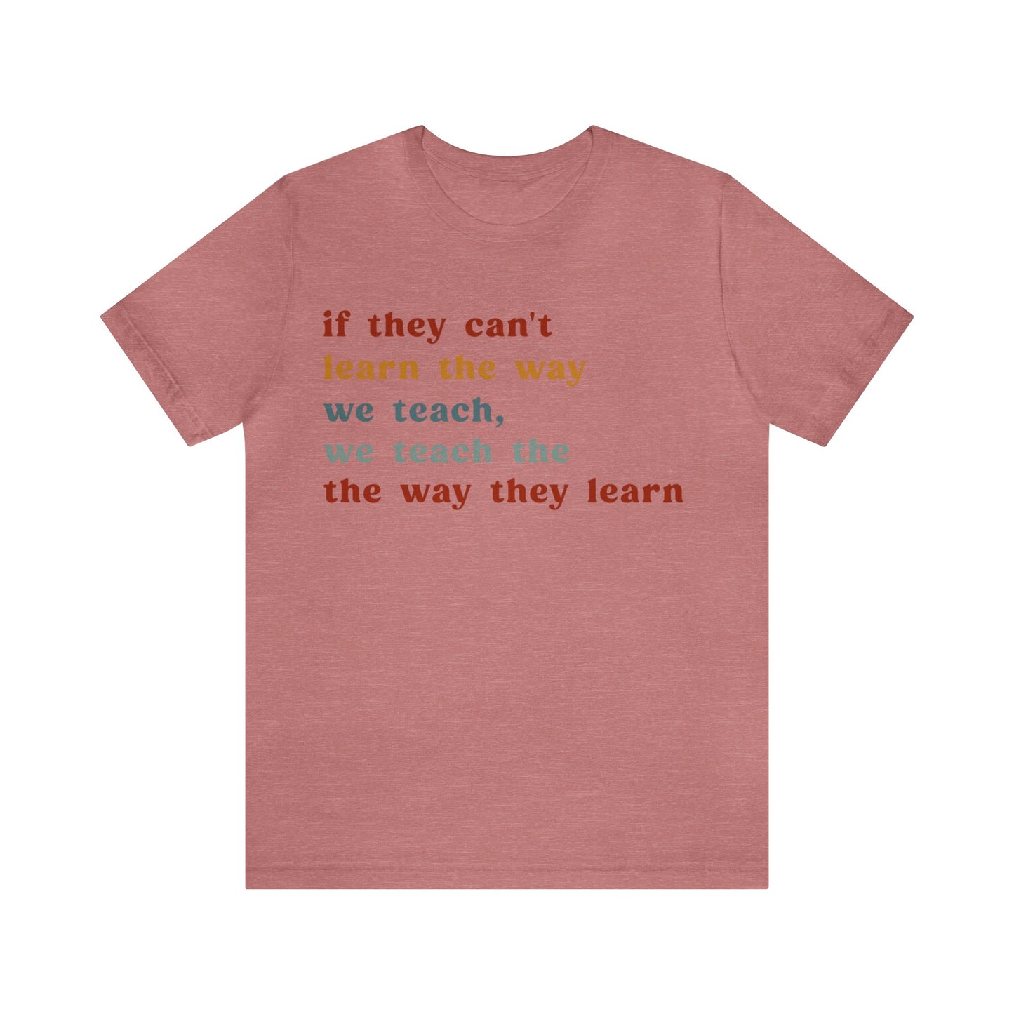 If They Can't Learn The Way We Teach, We Teach The Way They Learn Shirt, ABA Therapist Shirt, ABA Shirt, Behavior Specialist Shirt, T1155