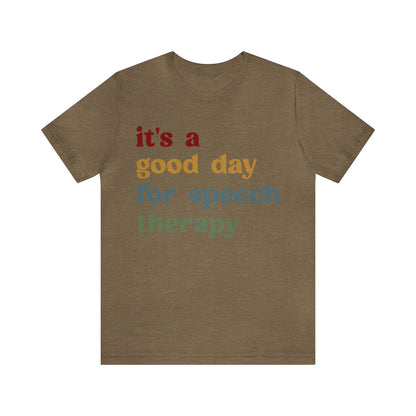 It's A Good Day For Speech Therapy Shirt, Speech Language Pathologist Shirt, Speech Therapist Shirt, Gift for Speech Therapists, T1249