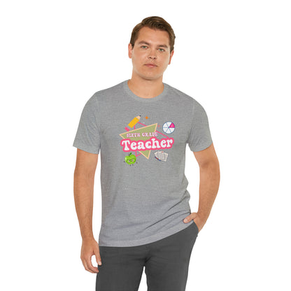 Sixth Grade Teacher Shirt, Teacher Tshirt Retro 6th Grade, Back to school Teacher, Appreciation Teacher Tee Gifts, T552