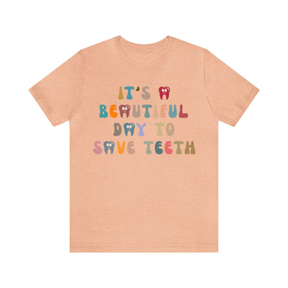 It's A Beautiful Day To Save Teeth Shirt, Dental Student Shirt, Orthodontist Shirt, Dentistry Shirt, Doctor of Dental Surgery Shirt, T1257