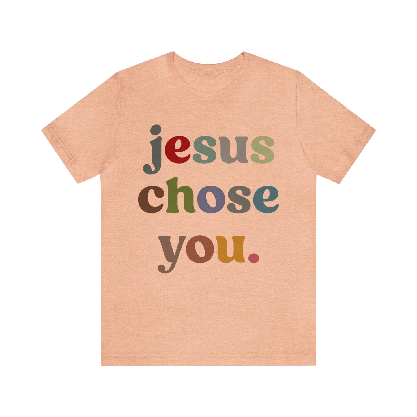 Jesus Chose You Shirt, Religious Women Shirt, Shirt for Mom, Christian Shirt for Mom, Jesus Lover Shirt, Godly Woman Shirt, T1230