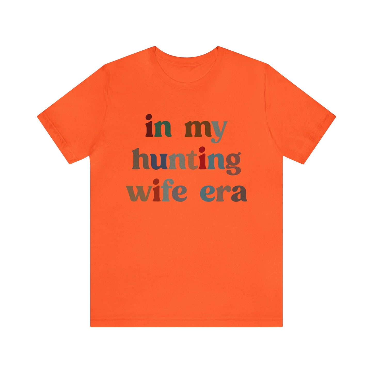 In My Hunting Wife Era Shirt, Hunter Wife Shirt, Shirt for Wife, Gift for Wife from Husband, Hunting Wife Shirt, Hunting Season Shirt, T1320