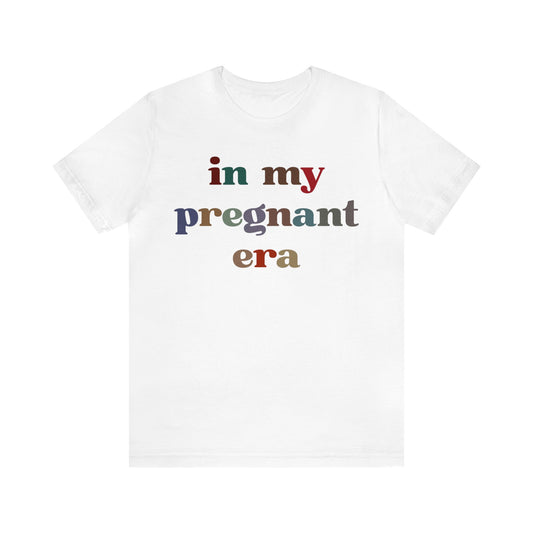 In My Pregnant Era Shirt, Pregnancy Reveal Shirt, New Mom Shirt, Mother's Day Shirt, Baby Announcement Shirt, Gift For Pregnant Mom, T1402