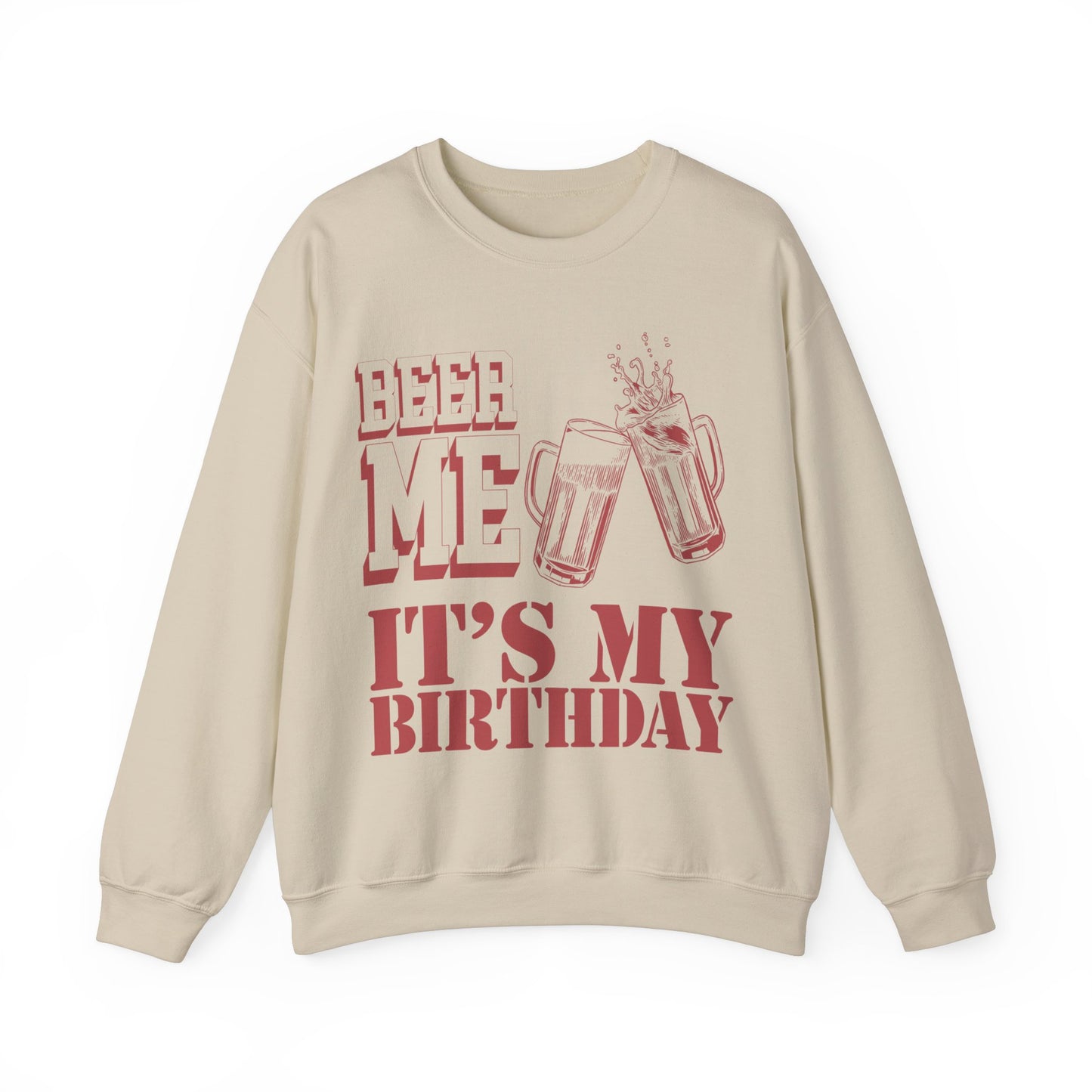 Beer Me It's My Birthday Sweatshirt, Funny Birthday Shirt for Dad, Funny Dad's Birthday Sweatshirt, Best Beer Lover Dad Sweatshirt, S1572