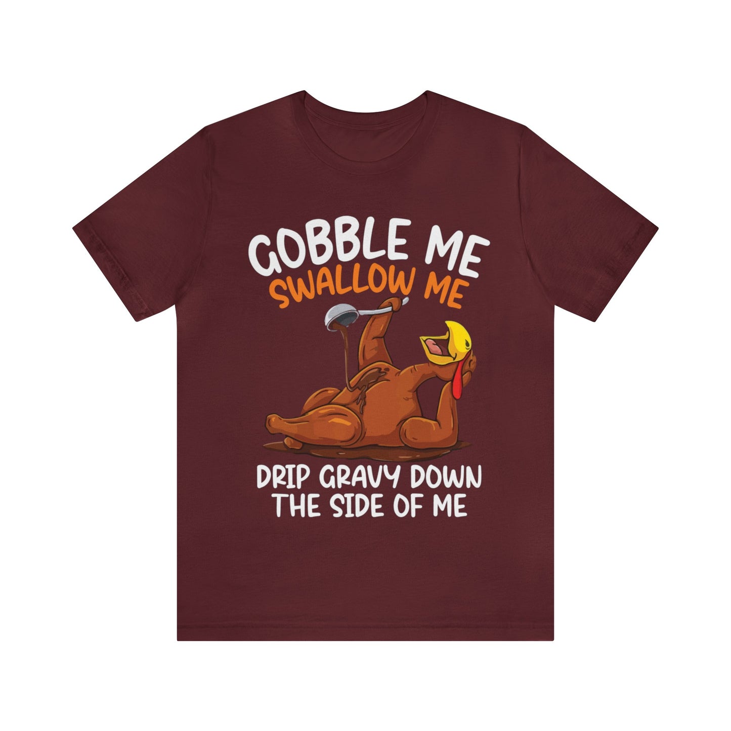 Gobble Me Swallow Me Shirt, Gobble Turkey Shirt, Thanksgiving Dinner Shirt, Family Thanksgiving Shirt, Thanksgiving Turkey Shirt, T863