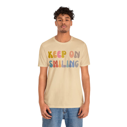 Keep On Smiling Shirt, Encouragement Shirt, Christian Mom Shirt, Positivity Shirt, Be Kind Shirt, Motivational Shirt, T1290