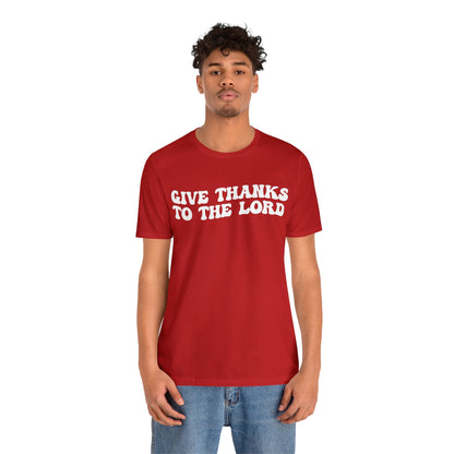 Give Thanks To The Lord Shirt, Jesus Lover Shirt, Godly Woman Shirt, Christian Shirt for Mom, Religious Mom Shirt, Shirt for Women, T1323