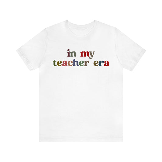 In My Teacher Era Shirt, New Teacher Shirt, Future Teacher Shirt, Funny Teacher Shirt, Teacher's Month Shirt, School Gift Shirt, T1352