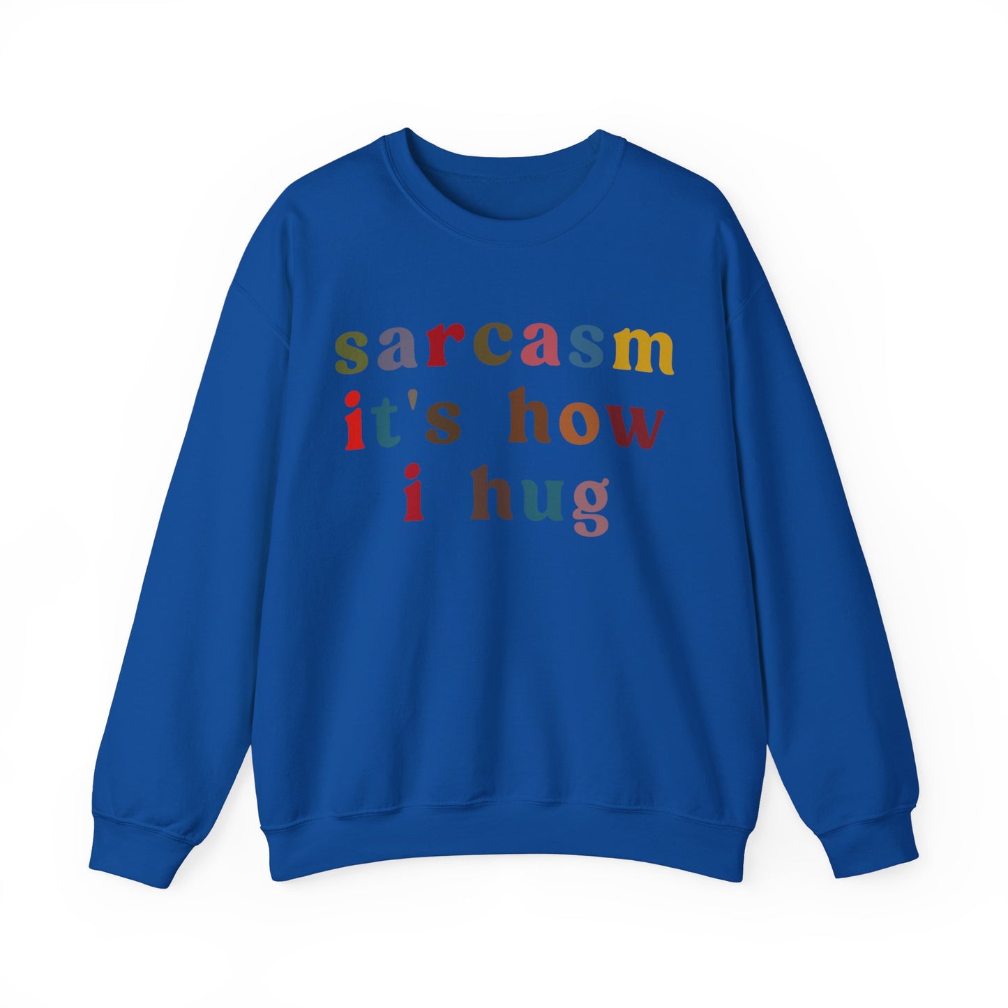 Sarcasm It's How I Hug Sweatshirt, Sarcastic Quote Sweatshirt, Sarcasm Women Sweatshirt, Funny Mom Sweatshirt, Shirt for Women, S1260