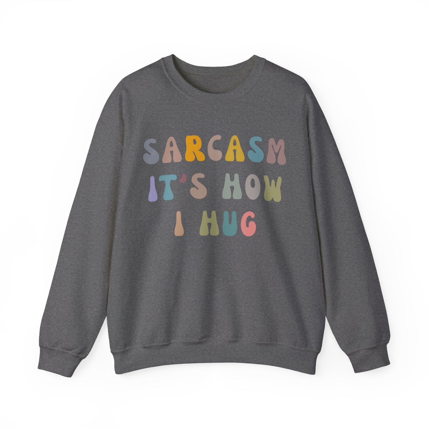 Sarcasm It's How I Hug Sweatshirt, Sarcastic Quote Sweatshirt, Sarcasm Women Sweatshirt, Funny Mom Sweatshirt, Shirt for Women, S1261