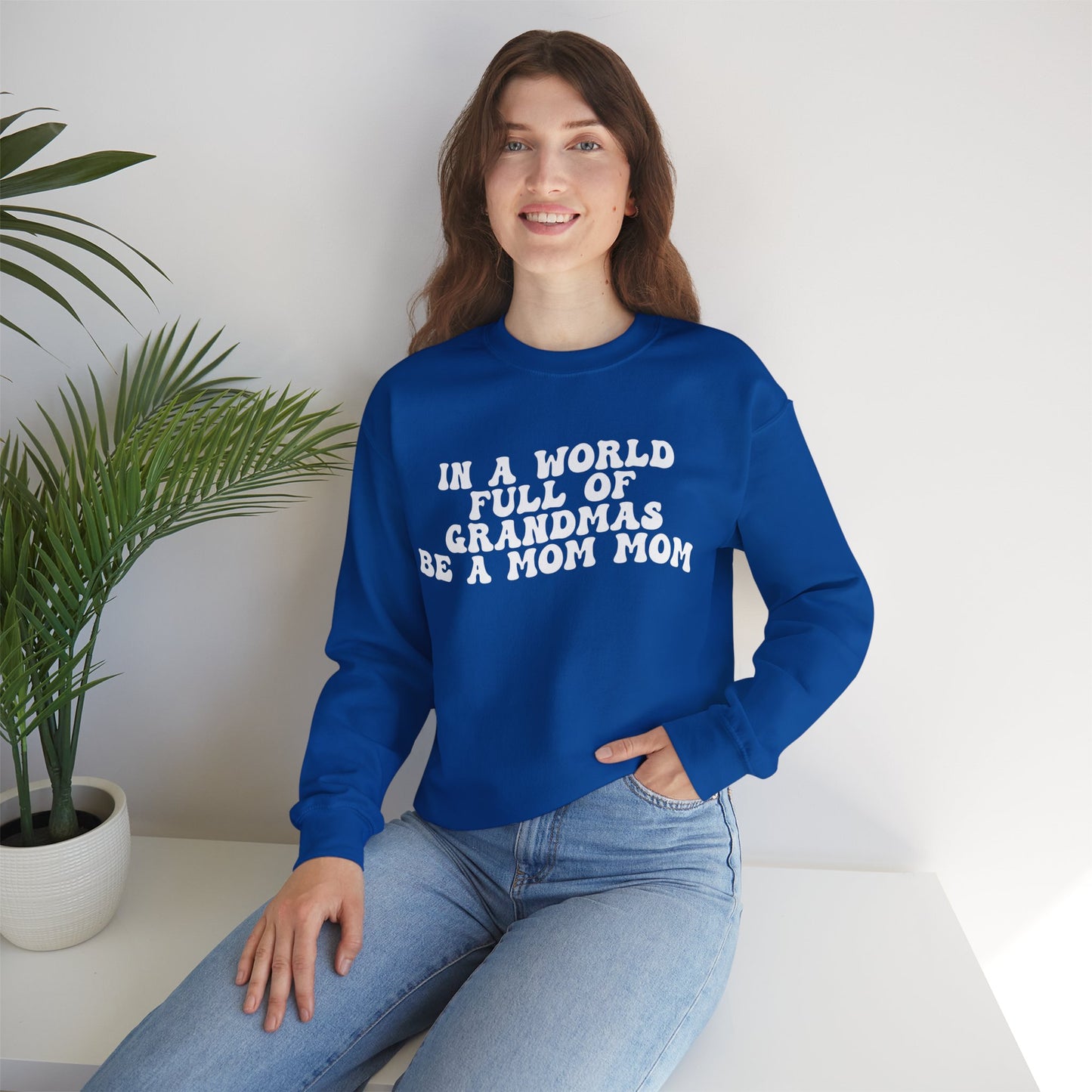 In A World Full Of Grandmas Be A Mom Mom Sweatshirt, Favorite Granny, Cool Mom Mom, Best Grandma Sweatshirt, Mother's Day Gift, S1206