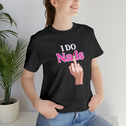 I do nails, Nail tech shirt, Gift for nail tech, Cute Nail Tech Shirt, Women's Shirt, Gift For Manicurist, T458