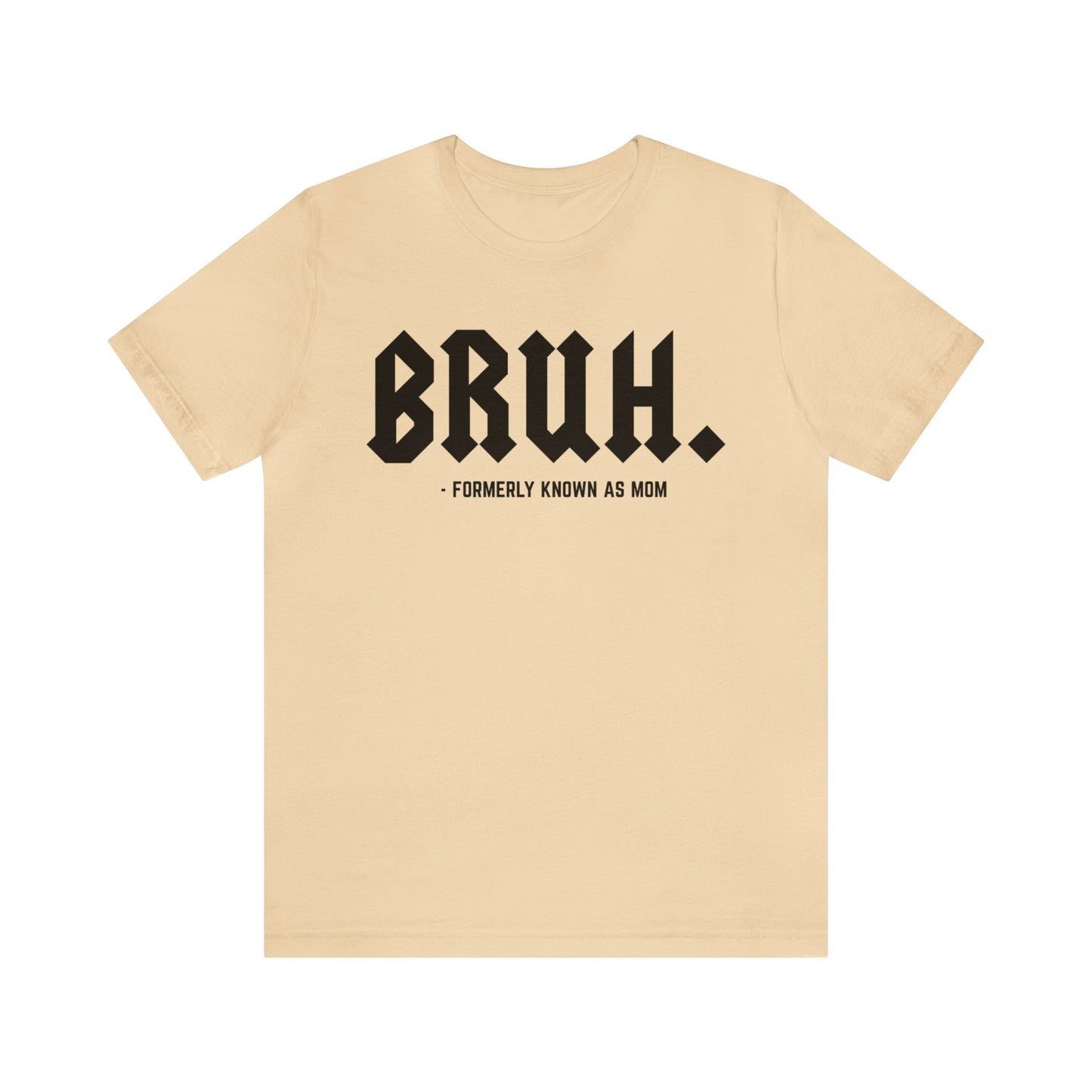 Bruh Formerly Known As Mom Shirt, Mom Mommy Bruh Shirt, Christmas mom T shirt, Bruh Mom Shirt, Sarcastic Mom T shirt, T1218