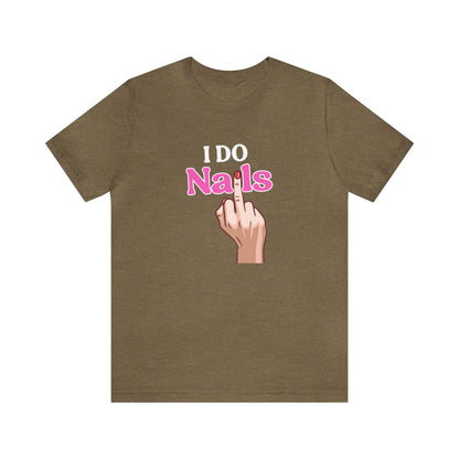 I do nails, Nail tech shirt, Gift for nail tech, Cute Nail Tech Shirt, Women's Shirt, Gift For Manicurist, T458