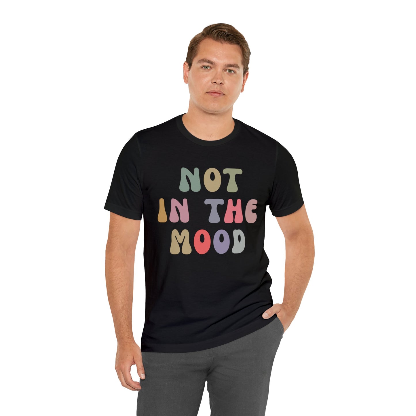 Not In The Mood Shirt, Funny Introvert Shirt, Funny Mood Shirt, Gift for Women, Sarcasm Shirt for Women, Gift for Girlfriend, T1183