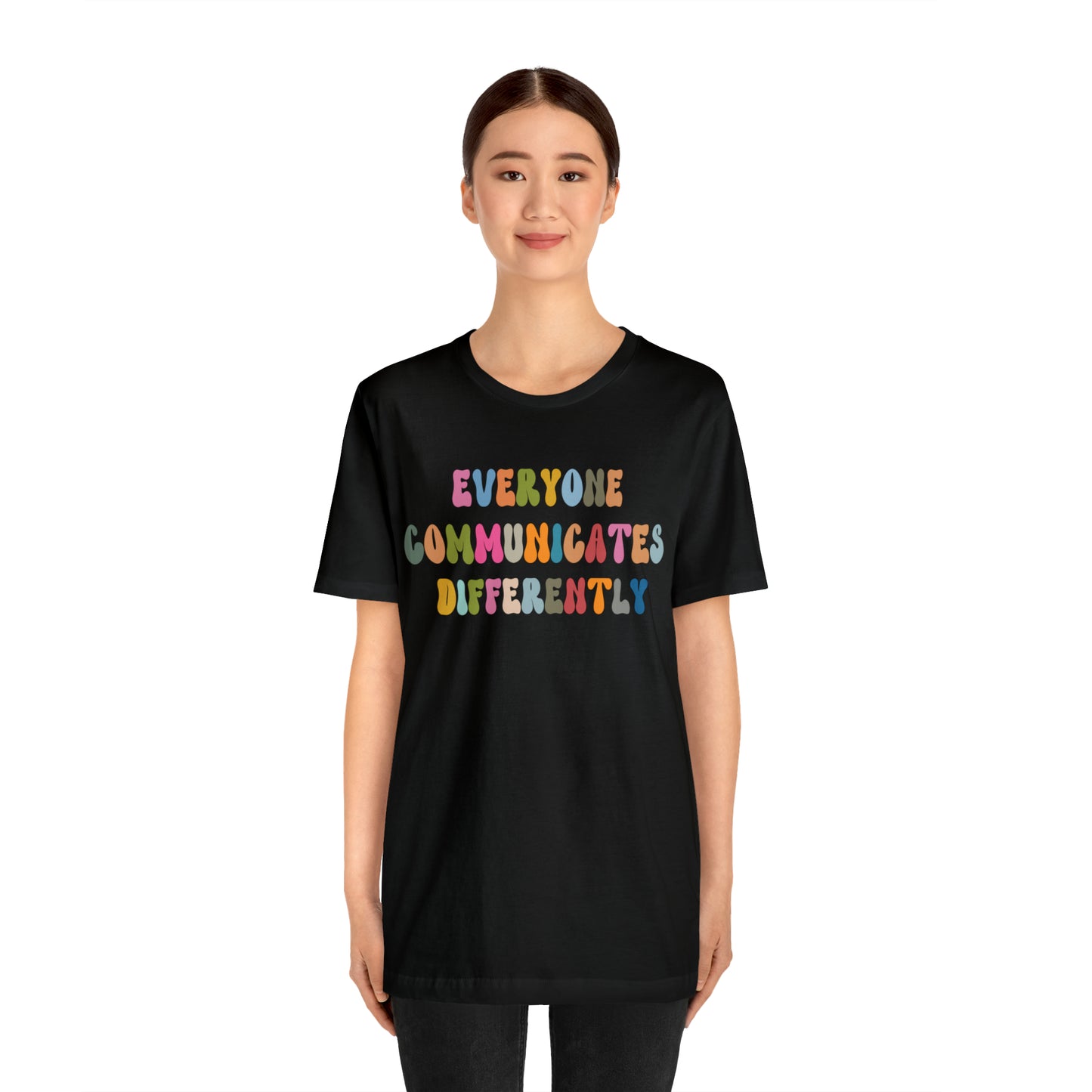 Everyone Communicates Differently Shirt, Special Education Teacher Shirt Inclusive Shirt, Autism Awareness Shirt, ADHD Shirt, T811