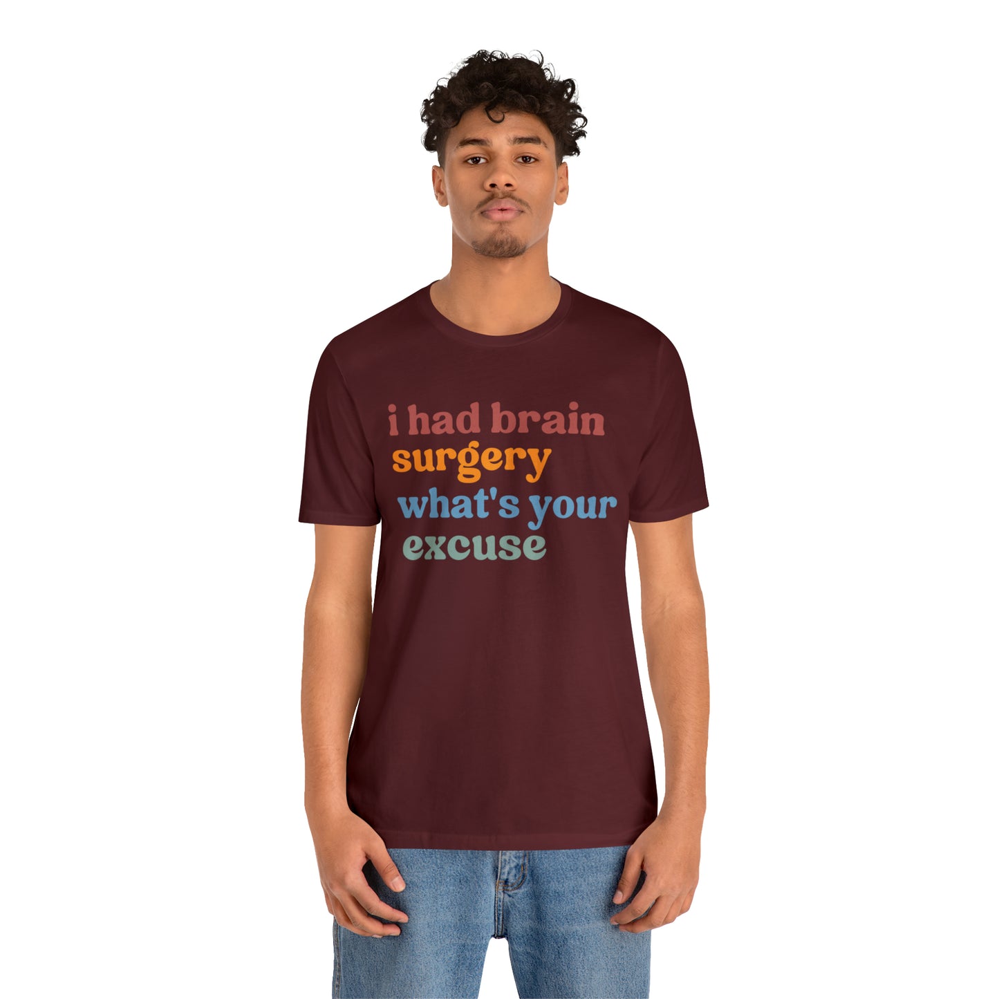 Brain Surgery Shirt, I Had Brain Surgery What's your Excuse, Cancer Awareness Shirt, Brain Cancer Support, T449