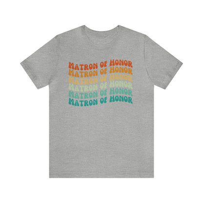 Retro Matron of Honor Shirt, Matron of Honor Shirt for Women, Cute Bachelorette Party Tee for Matron of Honor, T279