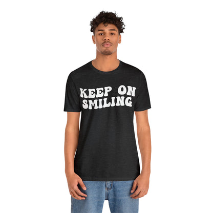 Keep On Smiling Shirt, Encouragement Shirt, Christian Mom Shirt, Positivity Shirt, Be Kind Shirt, Motivational Shirt, T1293