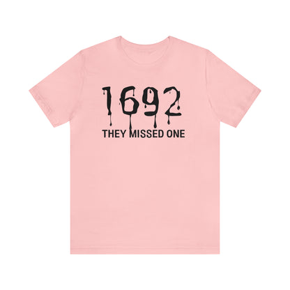 They Missed One Salem Witch Shirt 1692, Halloween Gift TShirt, Spooky Season Halloween Costume Shirt, T537