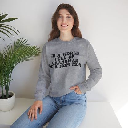 In A World Full Of Grandmas Be A Mom Mom Sweatshirt, Favorite Granny, Cool Mom Mom, Best Grandma Sweatshirt, Mother's Day Gift, S1206