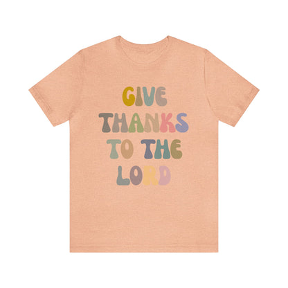 Give Thanks To The Lord Shirt, Jesus Lover Shirt, Godly Woman Shirt, Christian Shirt for Mom, Religious Mom Shirt, Shirt for Women, T1321