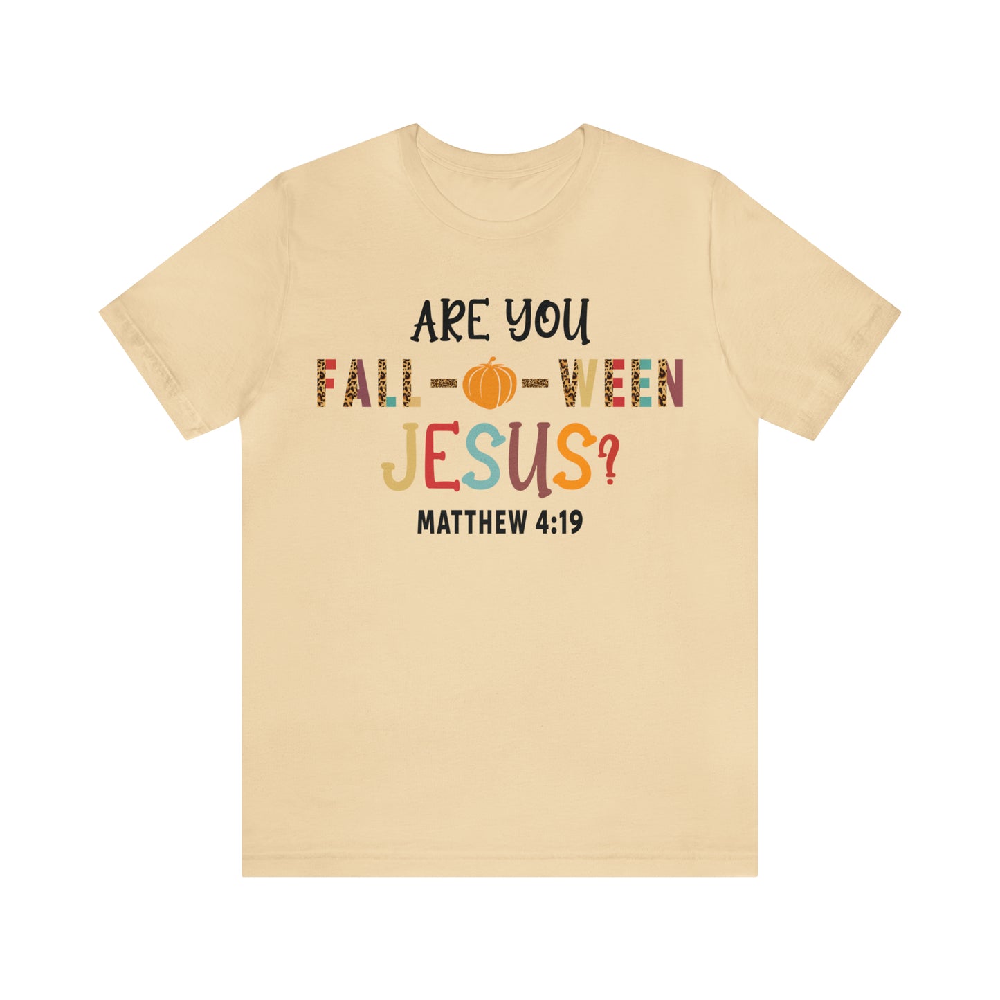 Are You Fall-O-Ween Jesus Matthew 4:19 Shirt, Are You Falloween Jesus, Fall Christian Shirt, Fall Religious Shirt, T626