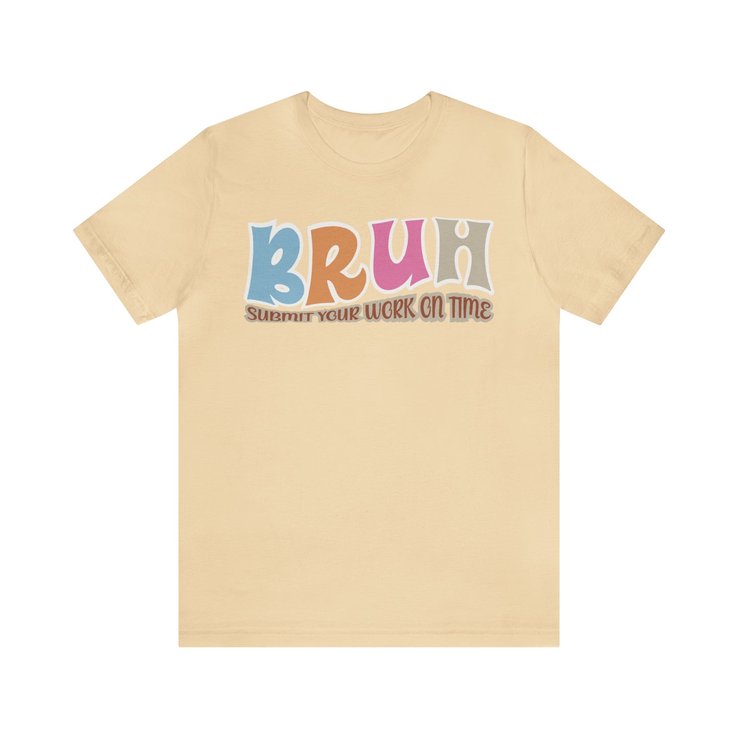 Cool Teacher Shirt, bruh submit your work on time, Bruh Shirt Gift For Teachers, Sarcastic Teacher Tee, Bruh Teacher Tee, T392