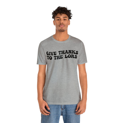 Give Thanks To The Lord Shirt, Jesus Lover Shirt, Godly Woman Shirt, Christian Shirt for Mom, Religious Mom Shirt, Shirt for Women, T1323